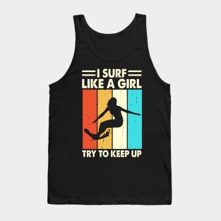 I Surf Like A Girl Try To Keep Up T Shirt For Women Tank Top